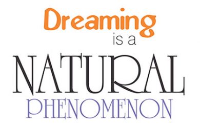 Dreaming is a natural phenomenon