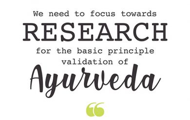 ‘We need to focus towards research for the basic principle validation of Ayurveda’