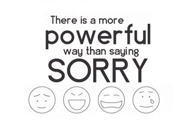 There is a more powerful way than saying sorry