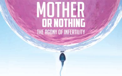 Mother or nothing: the agony of infertility